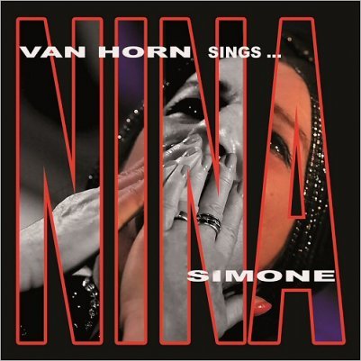 NINA VAN HORN - NINA VAN HORN SINGS NINA SIMONE (2017)