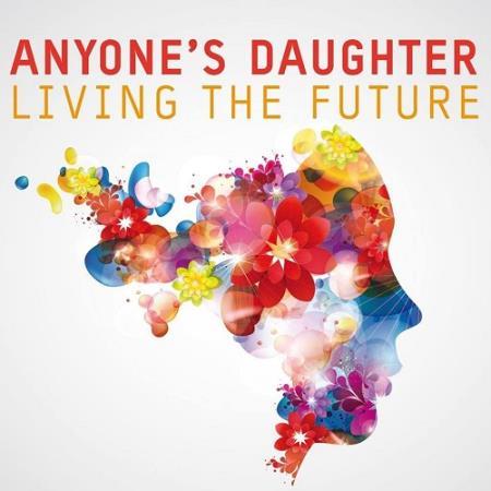 ANYONE'S DAUGHTER - LIVING THE FUTURE 2018